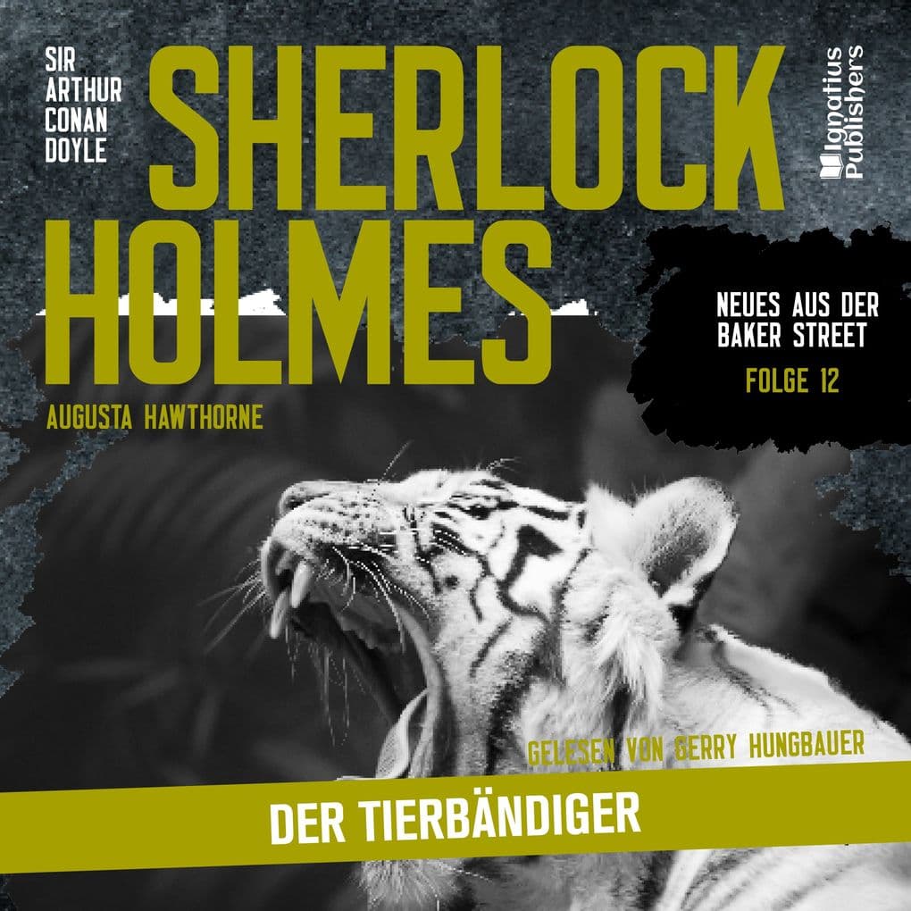 Sherlock Holmes: Der Tierbändiger (Neues aus der Baker Street, Folge 12)
