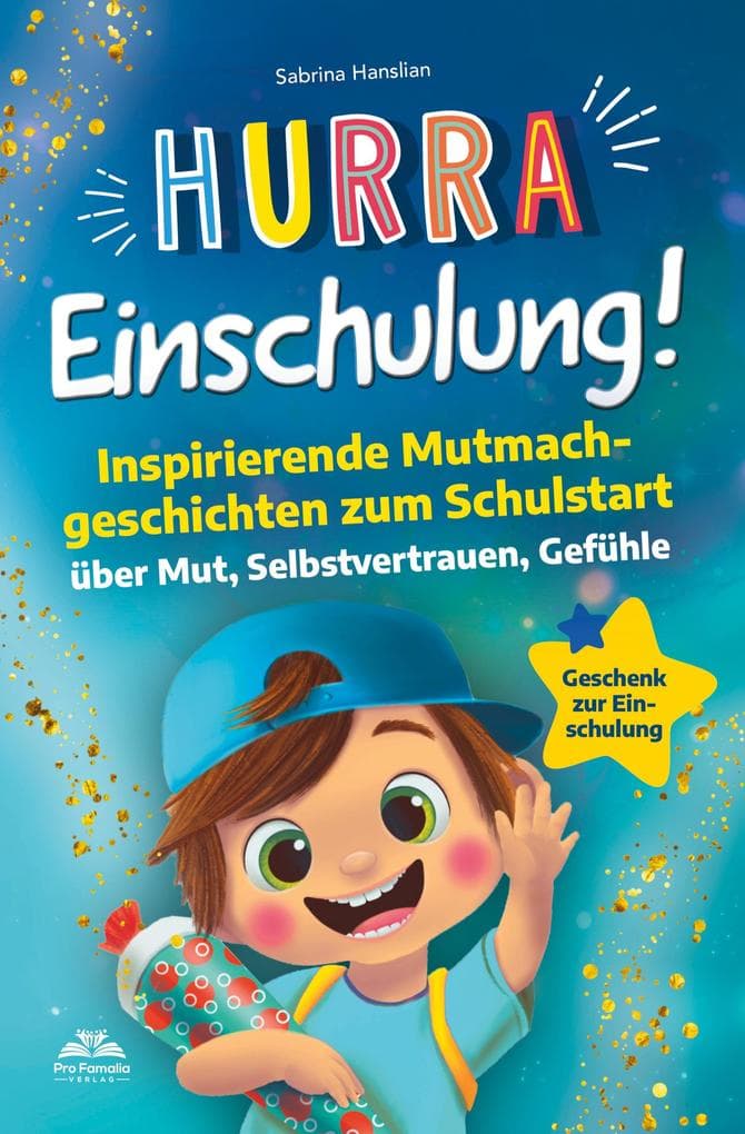 Hurra Einschulung! Inspirierende Mutmachgeschichten zum Schullstart über Mut, Selbstvertrauen, Gefühle I Geschenk zur Einschulung, Schultüte für Jungs