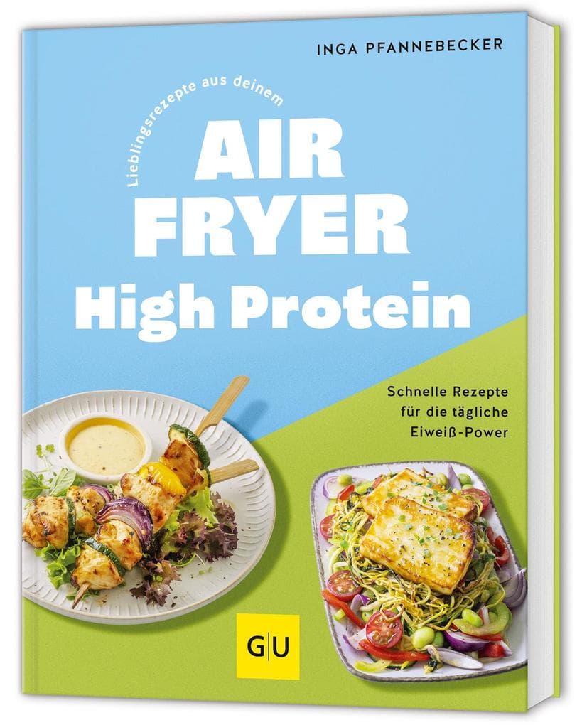 Lieblingsrezepte aus deinem Airfryer - High Protein