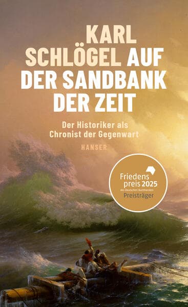 Karl Schlögel: Auf der Sandbank der Zeit