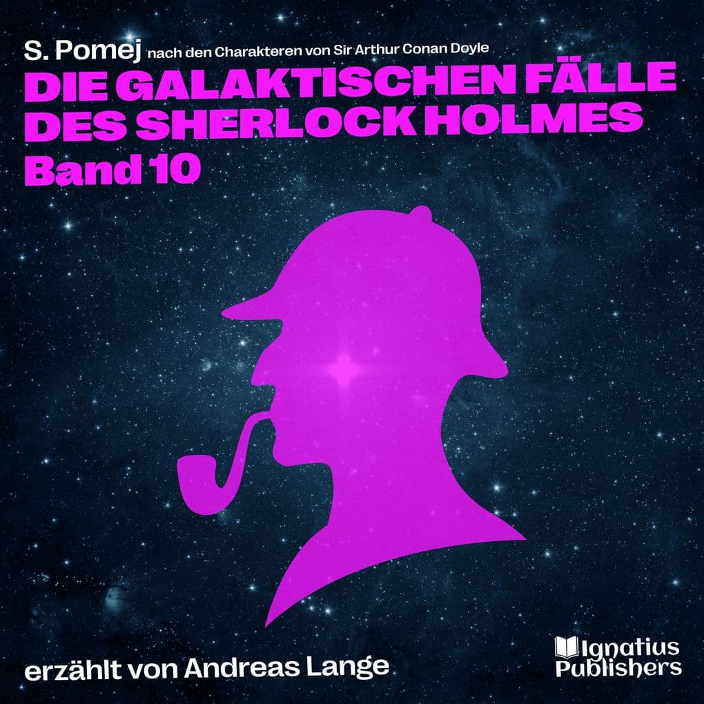 Die galaktischen Fälle des Sherlock Holmes (Band 10)