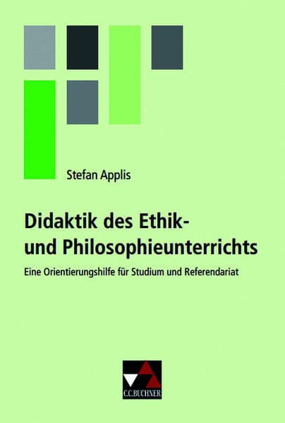 Didaktik des Ethik- und Philosophieunterrichts
