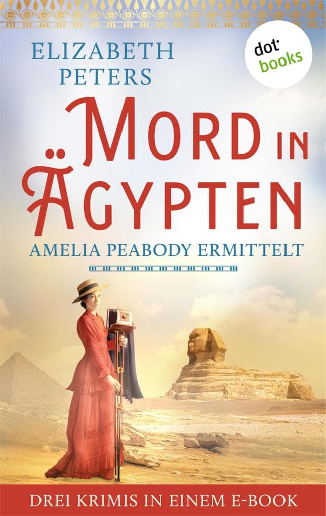 Mord in Ägypten: Amelia Peabody ermittelt