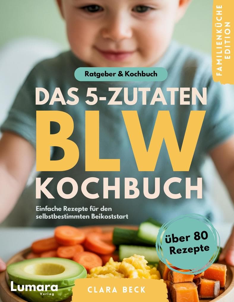 BLW Kochbuch & Ratgeber | Das 5-Zutaten BLW Kochbuch