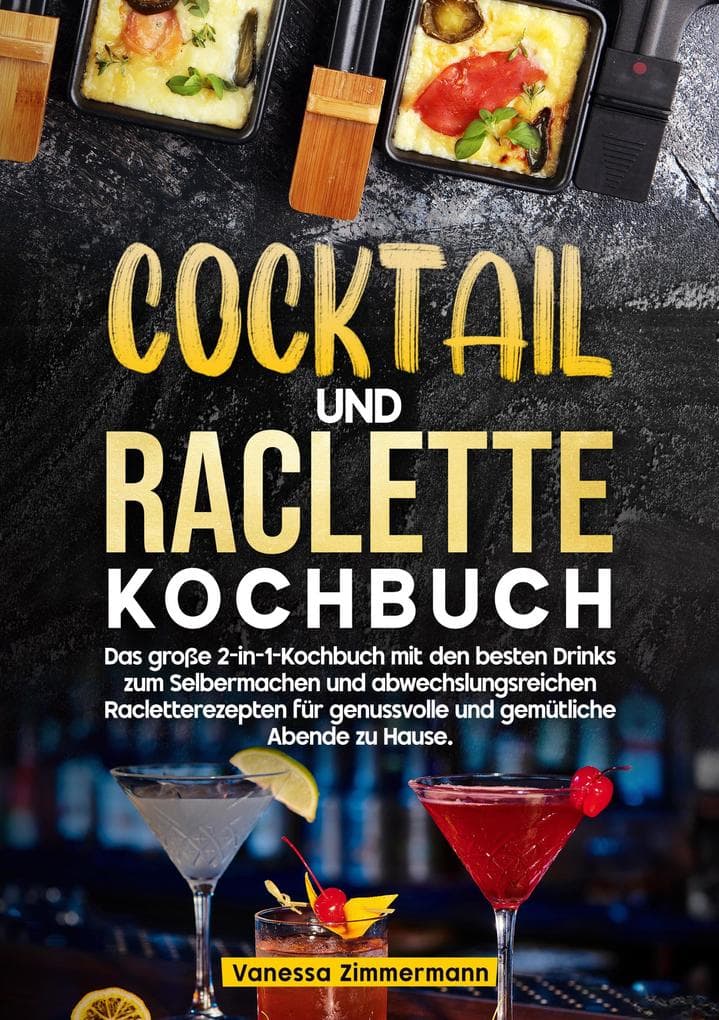 Cocktail und Raclette Kochbuch