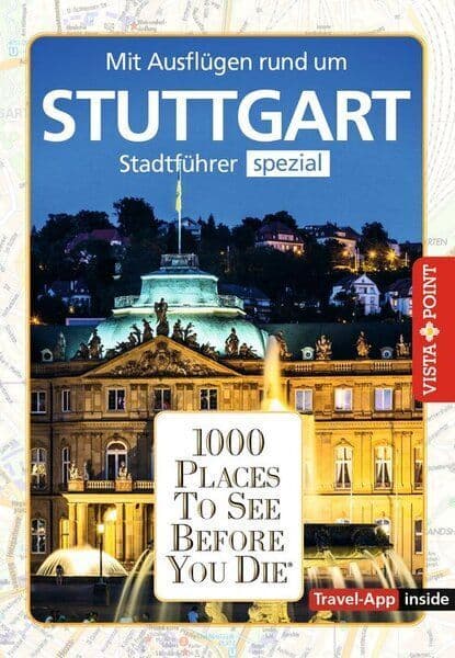 Reiseführer Stuttgart. Stadtführer inklusive App. Ausflugsziele, Sehenswürdigkeiten, Restaurant & Hotels uvm.