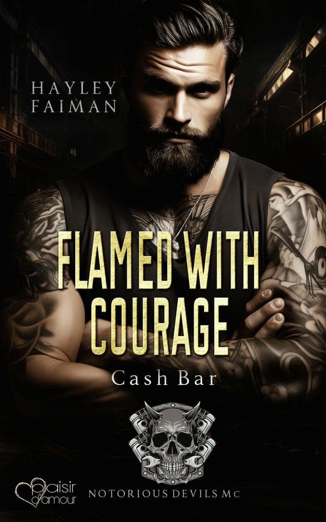 Notorious Devils MC Teil 10: Flamed with Courage (Cash Bar)