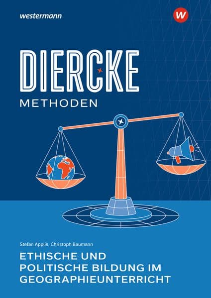 Diercke Methoden - Ethische und politische Bildung im Geographieunterricht