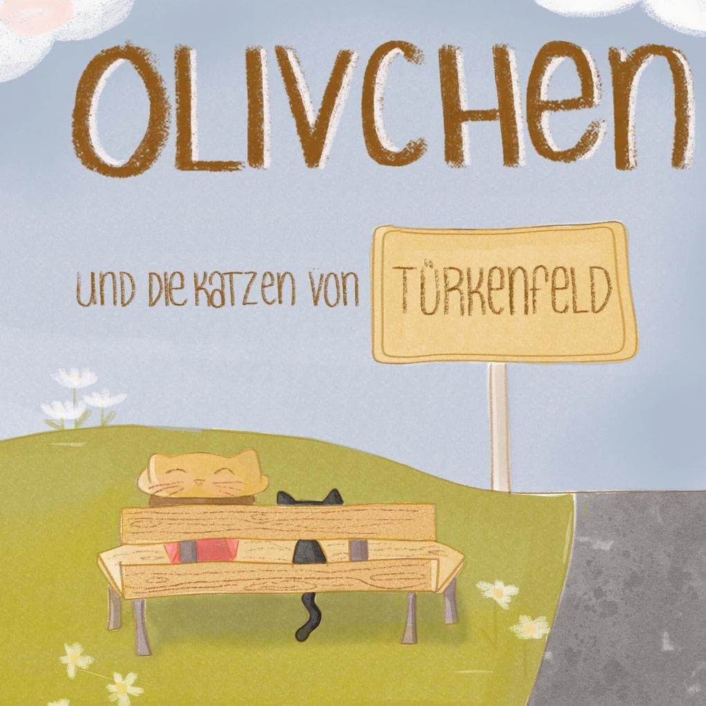 Olivchen und die Katzen von Türkenfeld