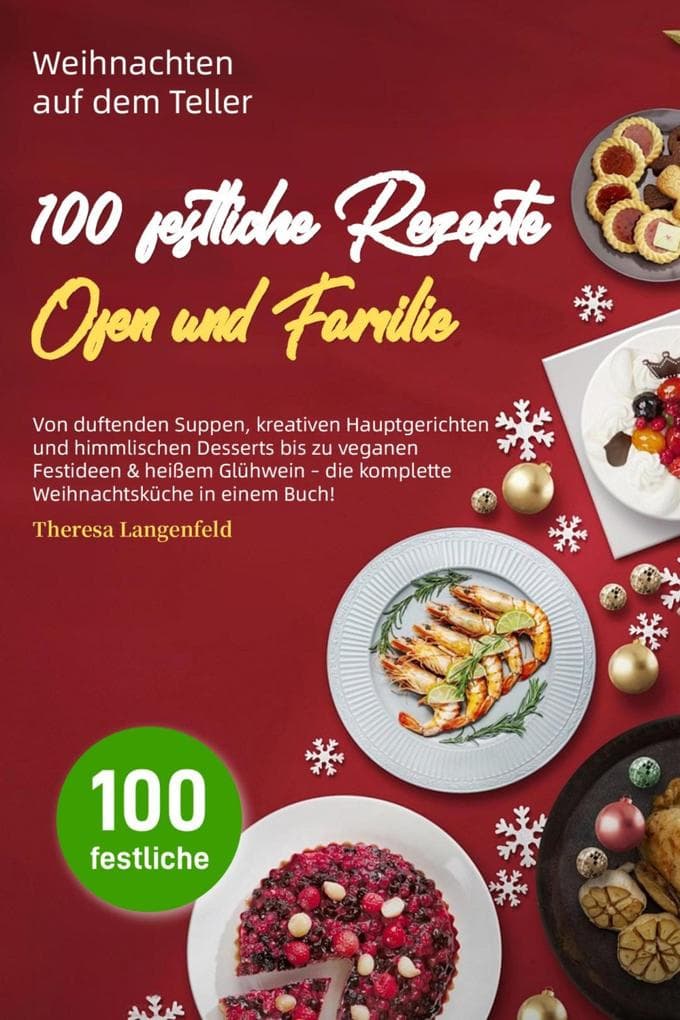 Weihnachten auf dem Teller - 100 festliche Rezepte für Herz, Ofen und Familie