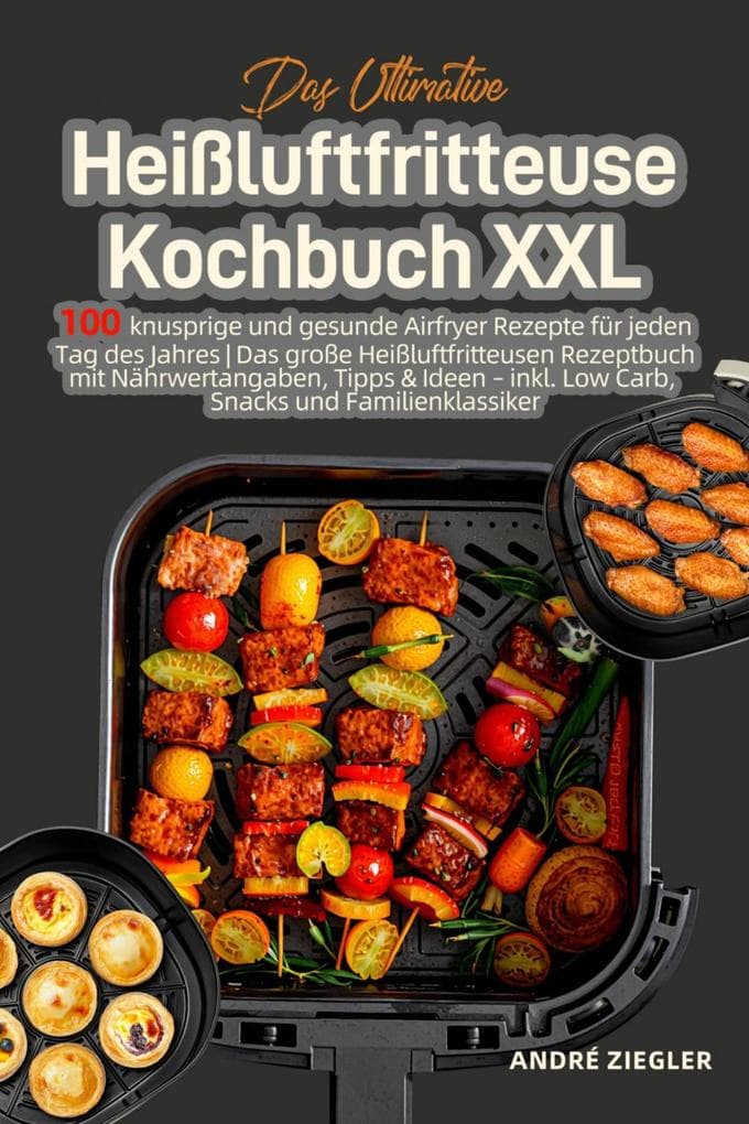 Das Ultimative Heißluftfritteuse Kochbuch XXL