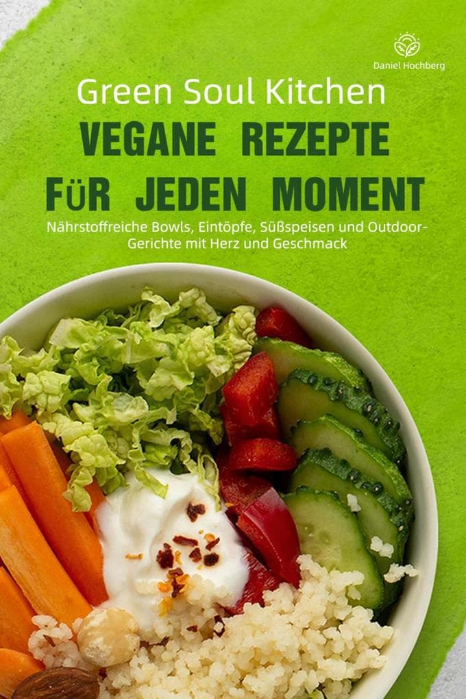 Green Soul Kitchen - Vegane Rezepte für jeden Moment