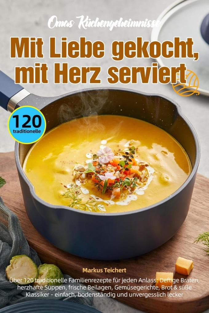 Omas Küchengeheimnisse - Mit Liebe gekocht, mit Herz serviert