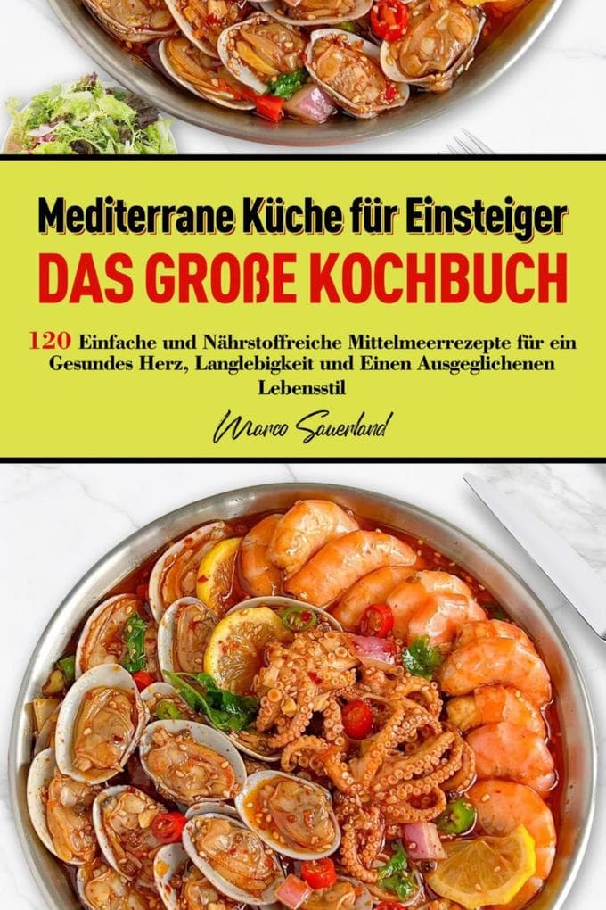 Mediterrane Küche für Einsteiger - Das große Kochbuch