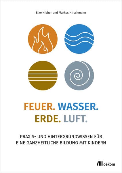 Feuer. Wasser. Erde. Luft.