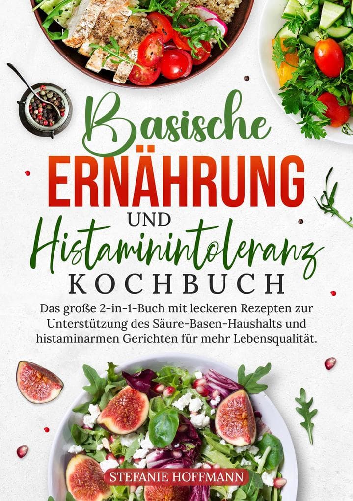 Basische Ernährung und Histaminintoleranz Kochbuch