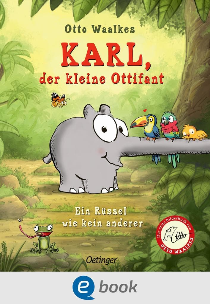 Karl, der kleine Ottifant. Ein Rüssel wie kein anderer
