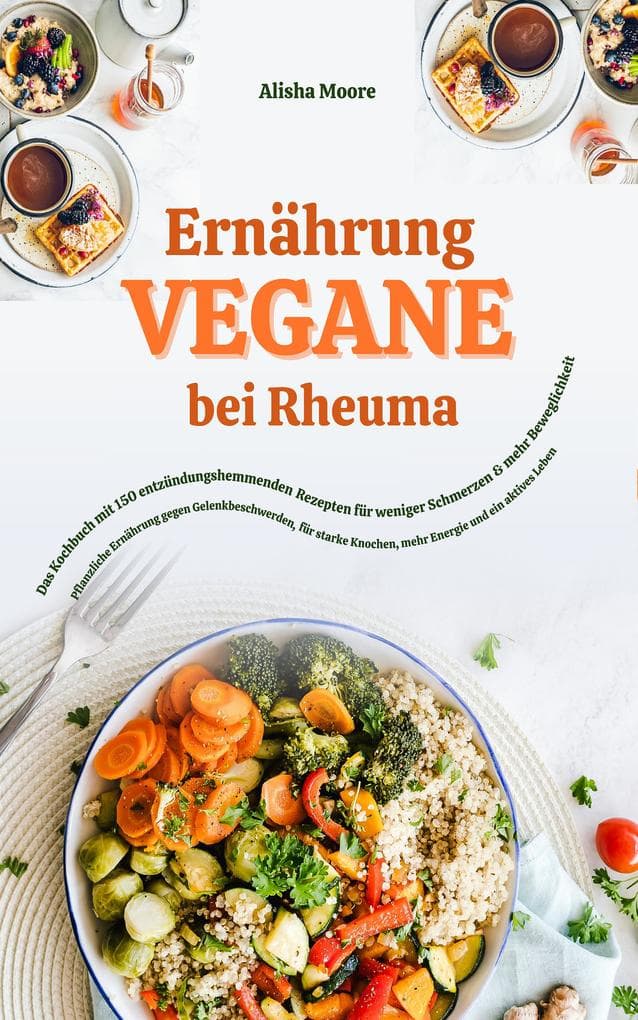 Vegane Ernährung bei Rheuma: Kochbuch für weniger Schmerzen
