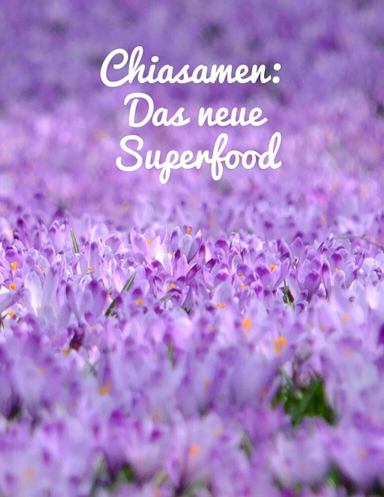 Chiasamen, das neue Superfood. Zaubersamen. Chiasamen als Kraftnahrung.