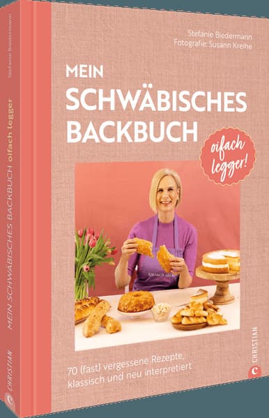 Oifach legger - Mein schwäbisches Backbuch