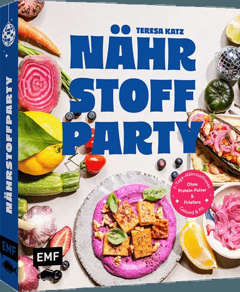 Nährstoffparty - gesund & fit ganz ohne Protein-Pulver und Firlefanz