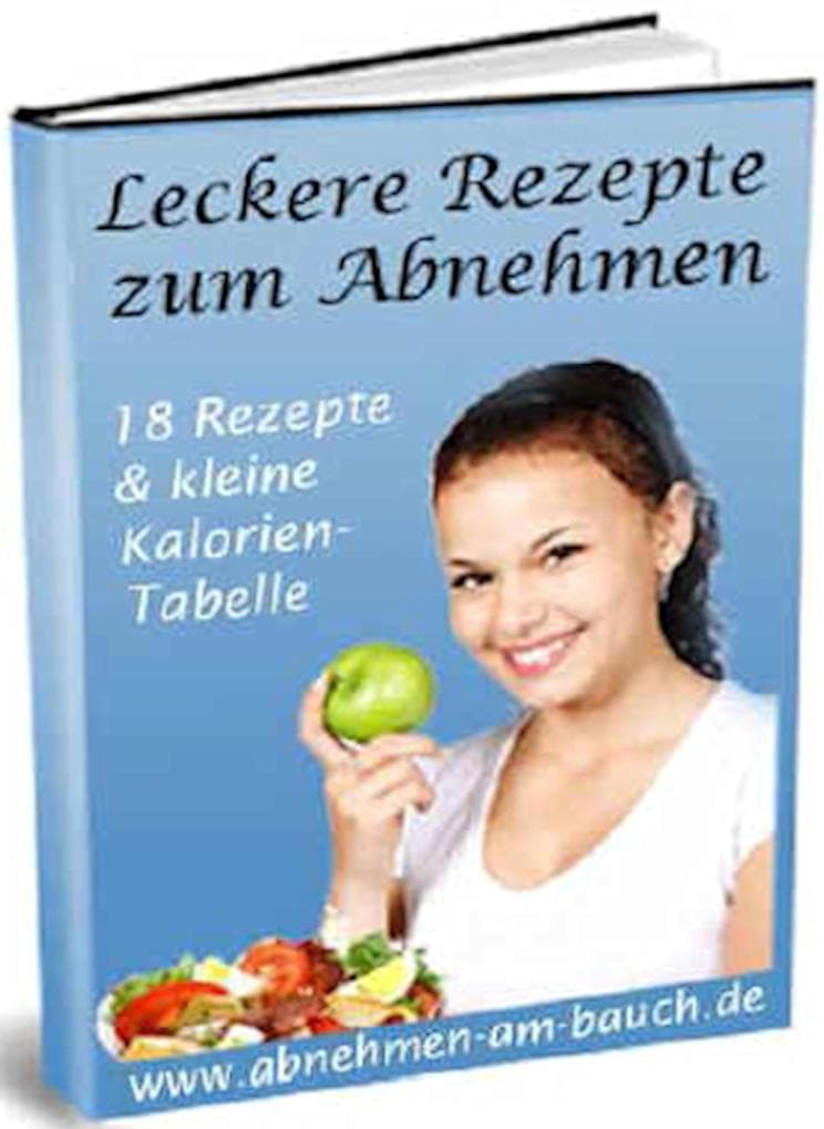 Leckere Rezepte zum Abnehmen. 18 Rezepte und kleine Kalorien Tabelle.