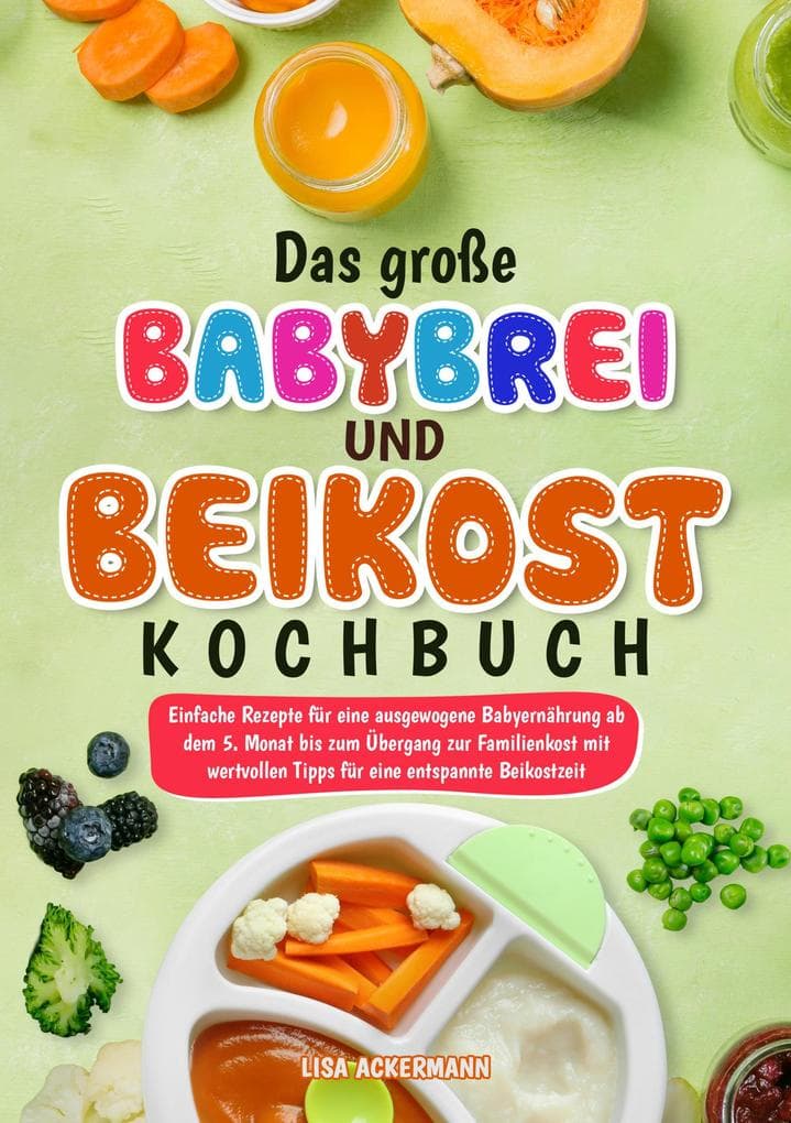 Das große Babybrei und Beikost Kochbuch