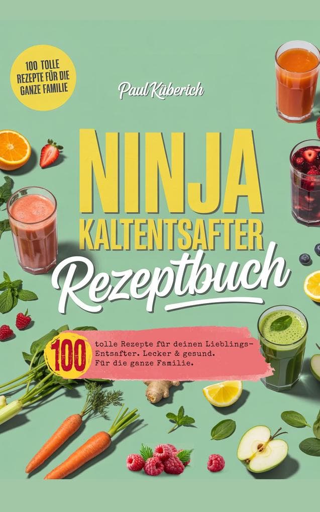Ninja Kaltentsafter Rezeptbuch