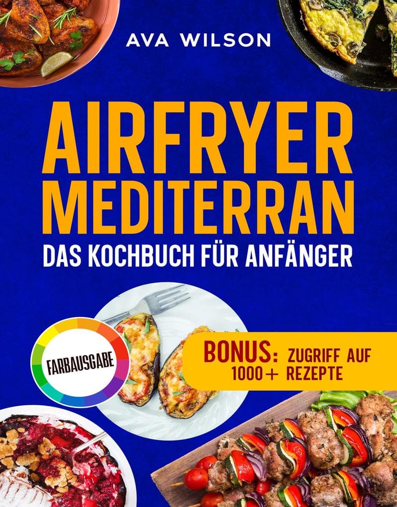 Airfryer Mediterran: Das Kochbuch für Anfänger