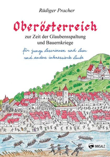 Oberösterreich zur Zeit der Glaubensspaltung und Bauernkriege