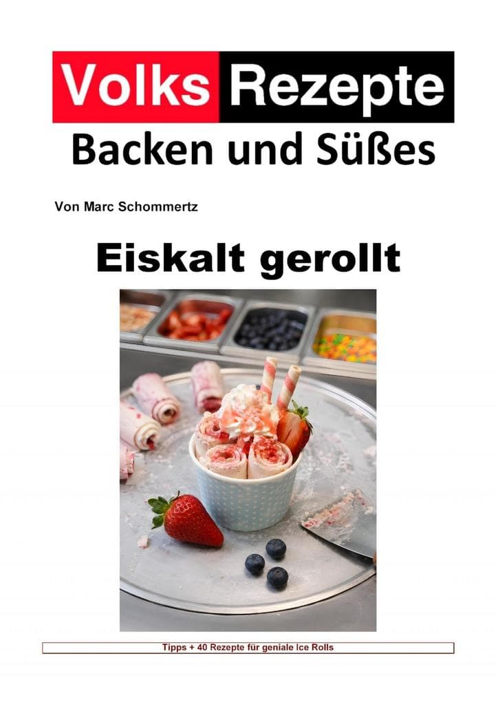 Volksrezepte Backen und Süßes - Eiskalt gerollt