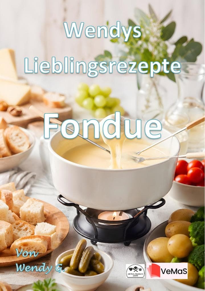 Wendys Lieblingsrezepte - Fondue