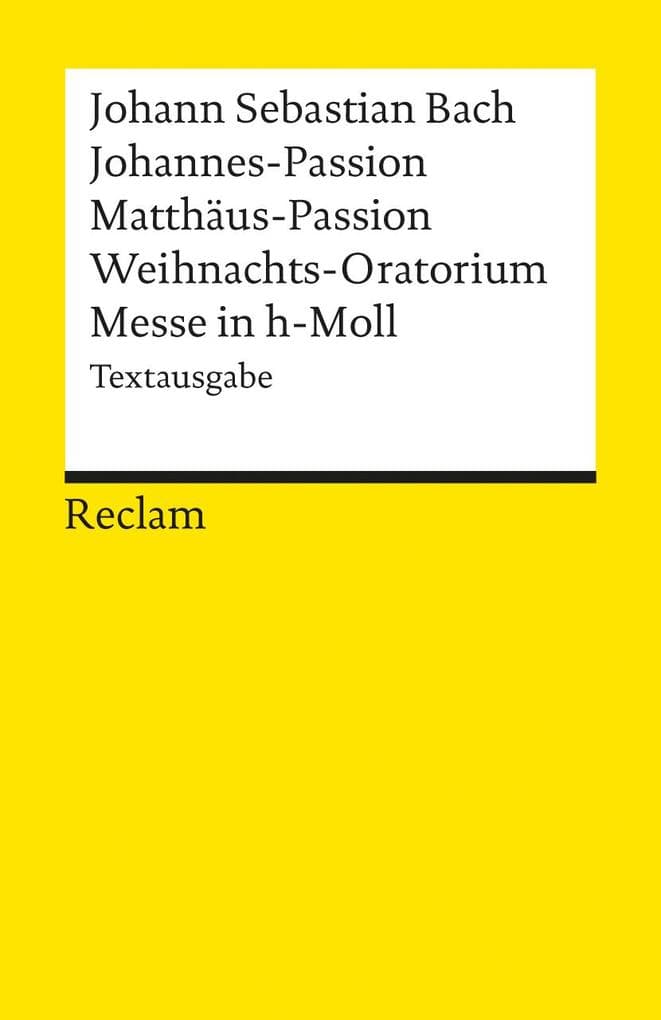 Johannes-Passion / Matthäus-Passion / Weihnachts-Oratorium / Messe in h-Moll