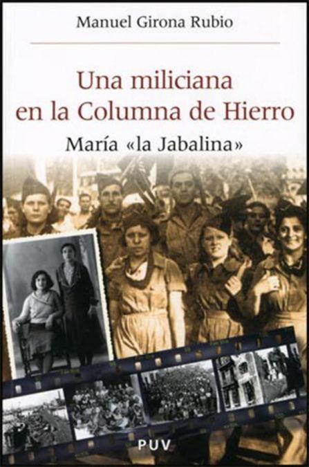 Una miliciana en la Columna de Hierro : María "La Jabalina"