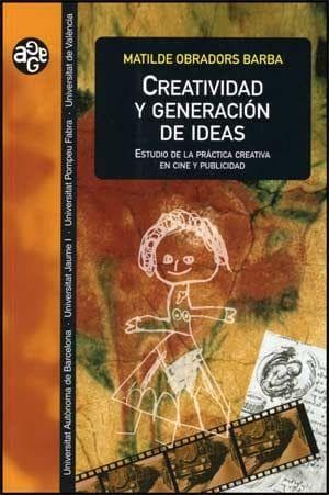 Creatividad y generación de ideas : estudio de la práctica creativa en cine y publicidad