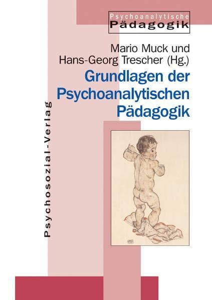 Grundlagen der Psychoanalytischen Pädagogik