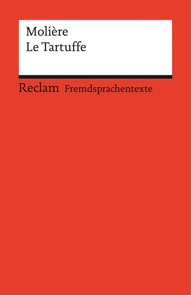 Le Tartuffe ou l'Imposteur. Comédie en cinq actes. Französischer Text mit deutschen Worterklärungen.