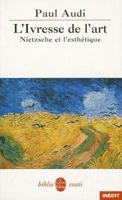 L Ivresse de L Art. Nietzsche Et L Esthetique