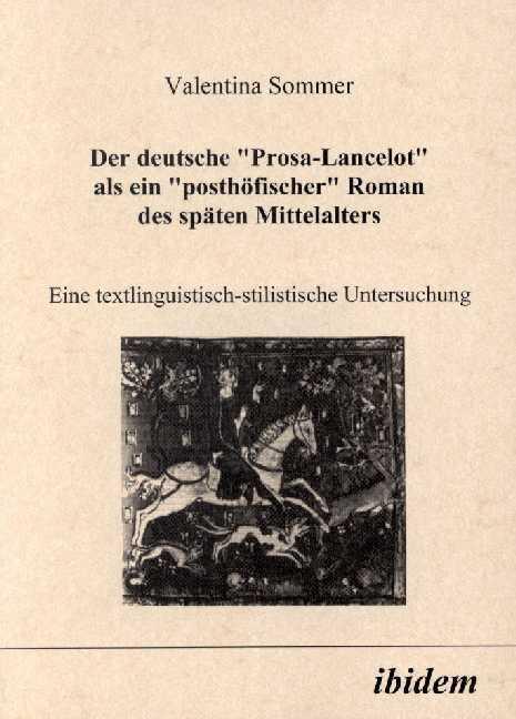 Der deutsche Prosa-Lancelot als ein posthöfischer Roman des späten Mittelalters