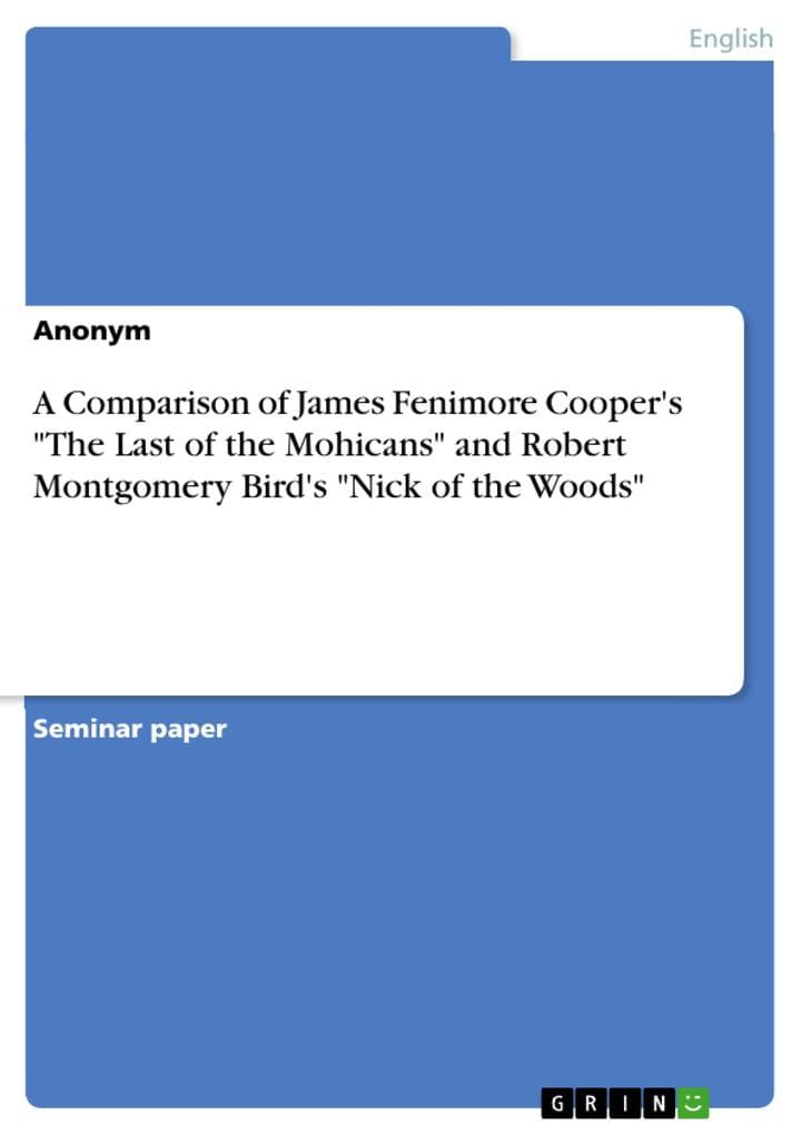 A Comparison of James Fenimore Cooper's "The Last of the Mohicans" and Robert Montgomery Bird's "Nick of the Woods"