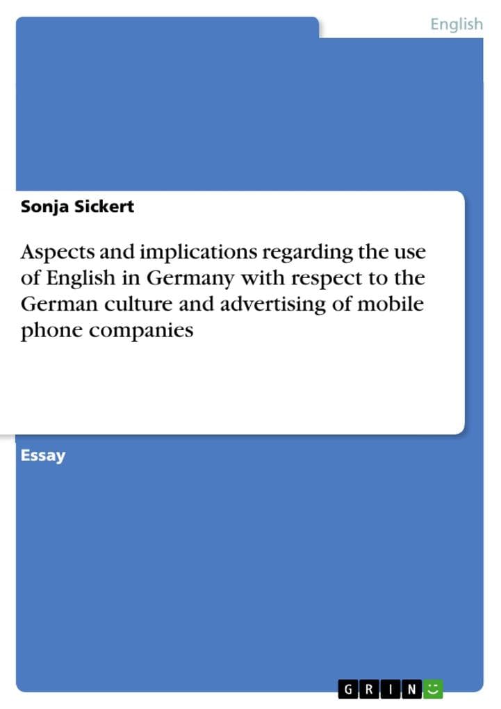 Aspects and implications regarding the use of English in Germany with respect to the German culture and advertising of mobile phone companies