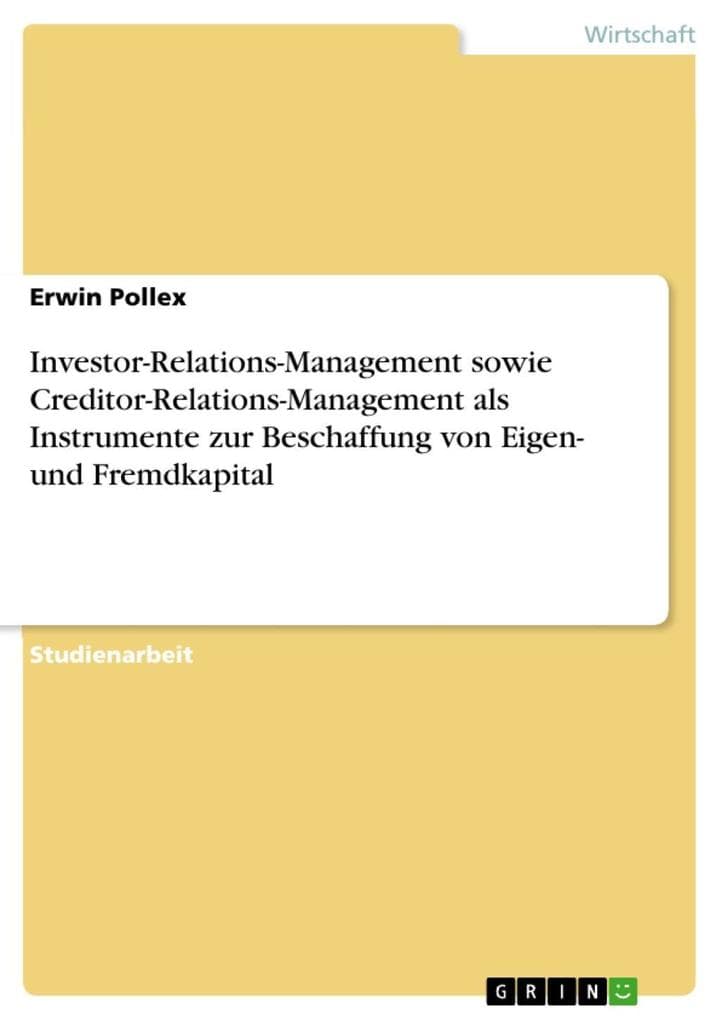 Investor-Relations-Management sowie Creditor-Relations-Management als Instrumente zur Beschaffung von Eigen- und Fremdkapital