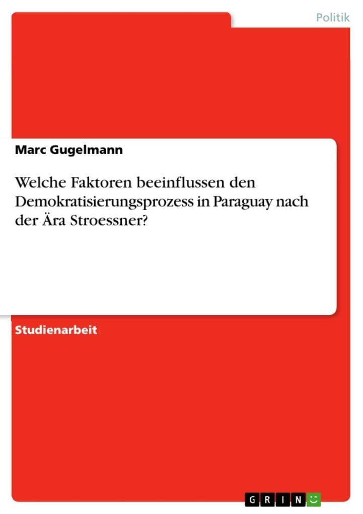 Welche Faktoren beeinflussen den Demokratisierungsprozess in Paraguay nach der Ära Stroessner?