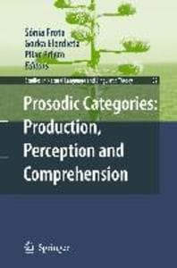 Prosodic Categories: Production, Perception and Comprehension