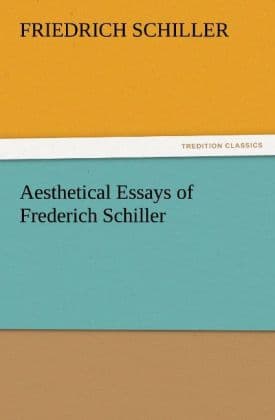 Aesthetical Essays of Frederich Schiller