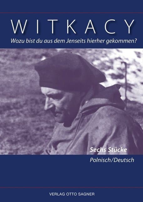 Wozu bist du aus dem Jenseits hierher gekommen? Sechs Stücke Polnisch/Deutsch