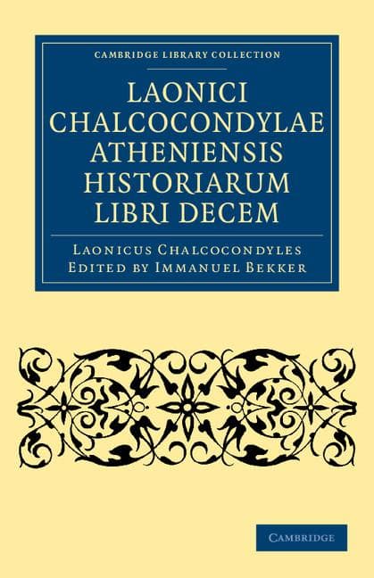 Laonici Chalcocondylae Atheniensis Historiarum Libri Decem