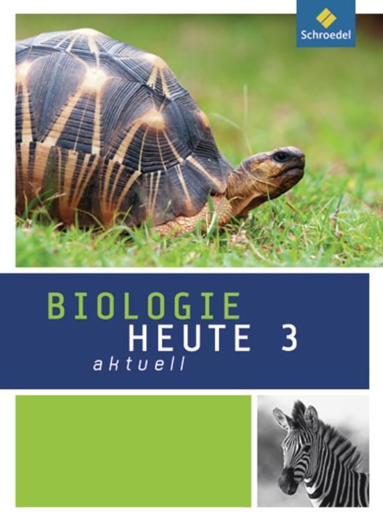 Biologie heute aktuell 3. Schulbuch. Realschulen. Nordrhein-Westfalen