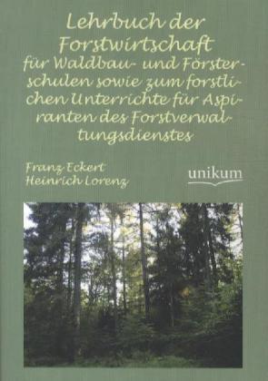 Lehrbuch der Forstwirtschaft für Waldbau- und Försterschulen