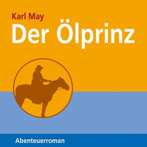 Der Ölprinz (Ungekürzt)